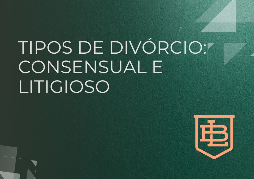 Tipos de Divórcio: Consensual e Litigioso
